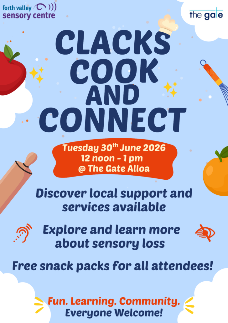 Poster for "Clacks Connect" at The Gate, Alloa. The event encourages people to explore and learn more about sensory loss in a fun, welcoming community setting. It takes place on Tuesday 30 June 2026, from 12 noon to 1 pm. Free snack packs are available for all attendees, and visitors can discover local support and services. Everyone is welcome